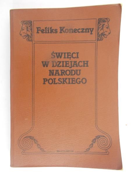 Koneczny Feliks - Święci w dziejach Narodu Polskiego