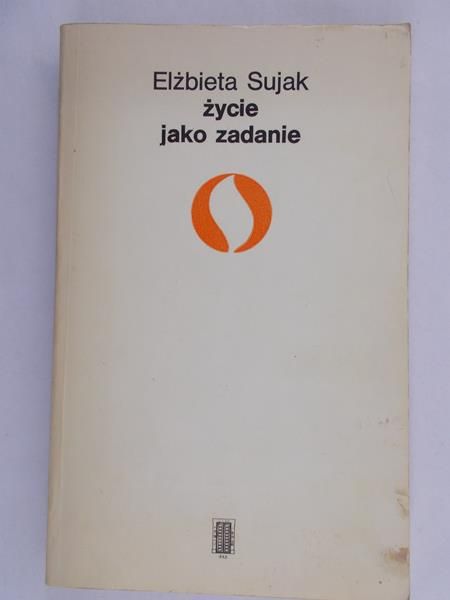 Sujak Elżbieta - Życie jako zadanie