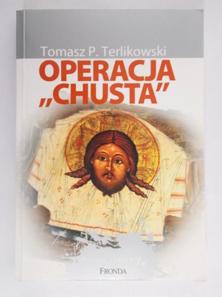 Terlikowski Tomasz P. - Operacja "Chusta"