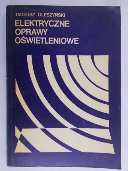 Oleszyński Tadeusz - Elektryczne oprawy oświetleniowe