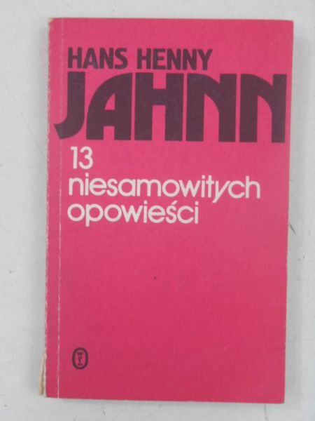 Jahnn Hans Henny - 13 niesamowitych opowieści