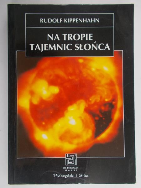 Kippenhahn Rudolf - Na tropie tajemnic słońca