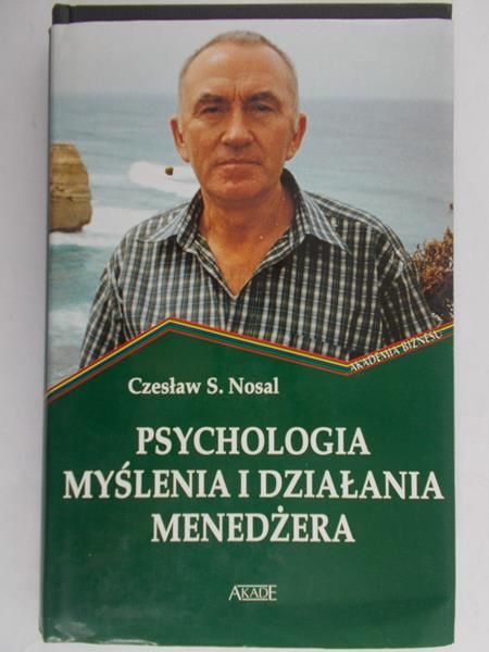 Nosal Czesław - Psychologia myślenia i działania menadżera
