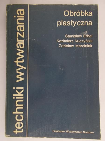 Erbel Stanisław - Techniki wytwarzania: Obróbka plastyczna