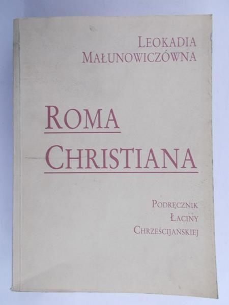 Małunowiczówna Leokadia - Roma Christiana. Podręcznik łaciny chrześcijańskiej