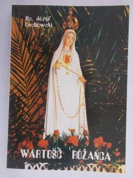 Orchowski Józef - Wartość różańca