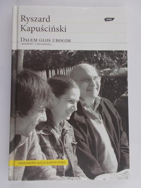 Kapuściński Ryszard - Dałem głos ubogim