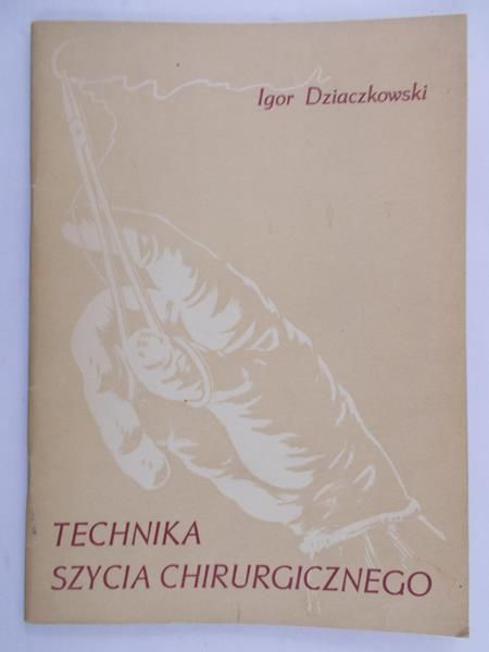Dziaczkowski Igor - Technika szycia chirurgicznego