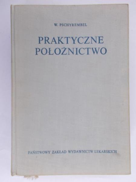 Pschyrembel W.- Praktyczne położnictwo i operacje położnicze