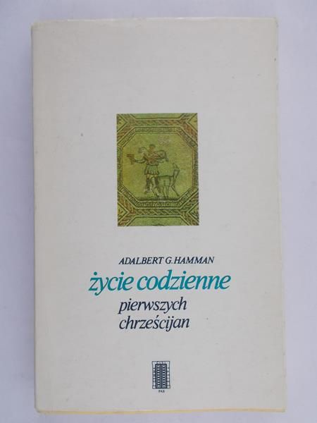 Hamman Adalbert G. - Życie codzienne pierwszych chrześcijan