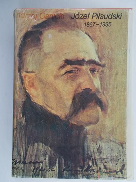 Garlicki Andrzej - Józef Piłsudski 1867-1935