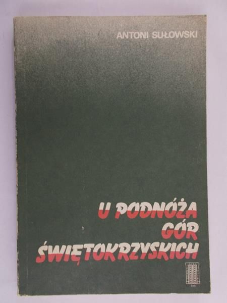 Sułowski Antoni - U podnóża Gór Świętokrzyskich