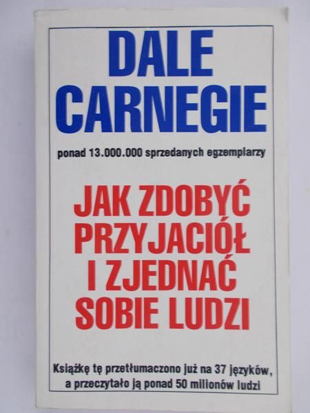 Carnegie Dale - Jak zdobyć przyjaciół i zjednać sobie ludzi