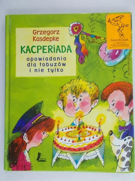 Kasdepke Grzegorz - Kacperiada. Opowiadania dla łobuzów i nie tylko