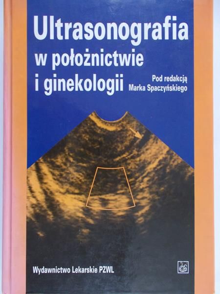 Spaczyński Marek (red.) - Ultrasonografia w położnictwie i ginekologii