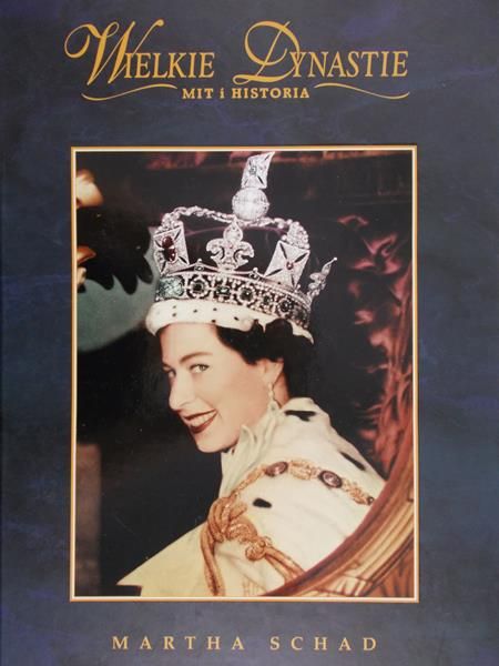 Schad Martha - Wielkie Dynastie. Mit i Historia: Windsorowie