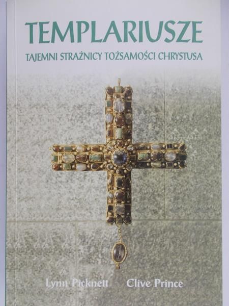 Picknett Lynn - Templariusze Tajemni strażnicy tożsamości Chrystusa