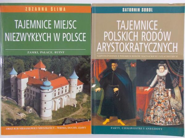 Śliwa Zuzanna/Sobol Saturnin - Tajemnice miejsc niezwykłych w Polsce/Tajemnice Polskich rodów arystokratycznych