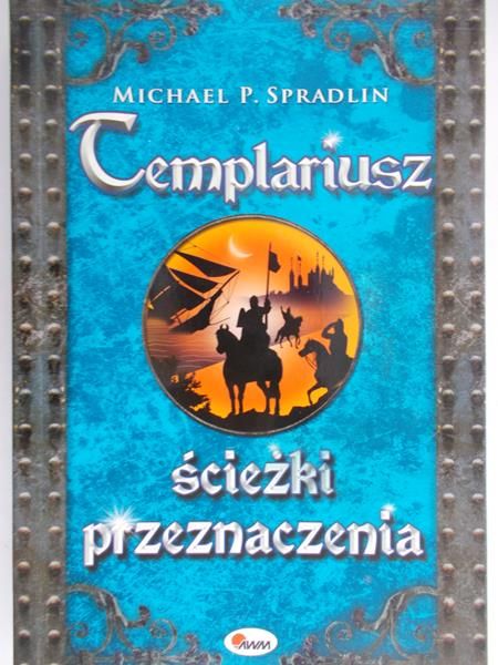 Spradlin Michael P. - Templariusz. Ścieżki przeznaczenia