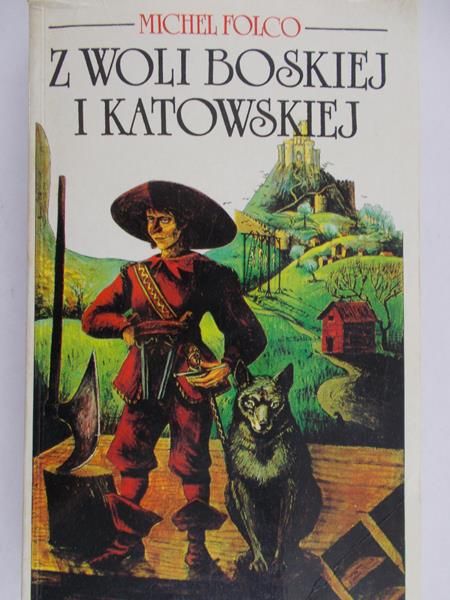 Folco Michel - Z woli boskiej i katowskiej