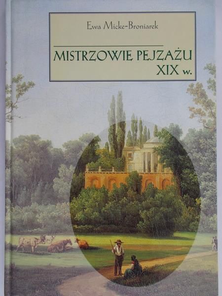 Micke-Broniarek Ewa - Mistrzowie pejzażu XIX w.