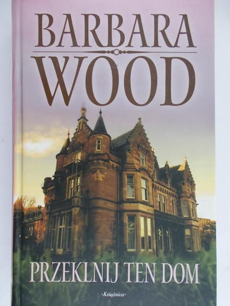 Wood Barbara - Przeklnij ten dom