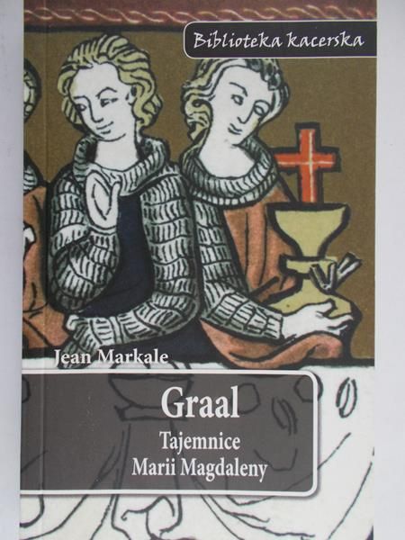 Markale Jean  -  Graal. Tajemnice Marii Magdaleny