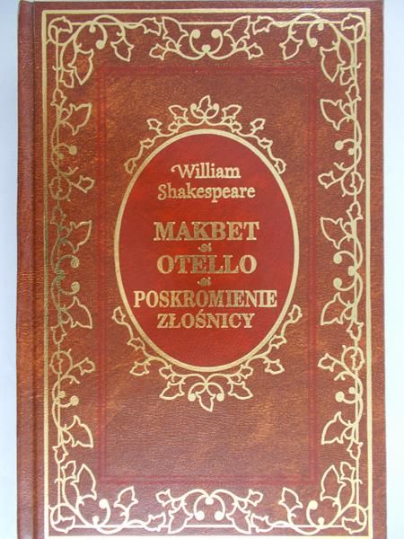 Shakespeare William - Makbet, Otello, Poskromienie złośnicy