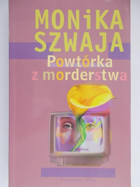 Szwaja Monika - Powtórka z morderstwa
