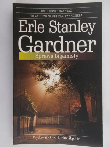 Gardner Erle Stanley - Sprawa bigamisty
