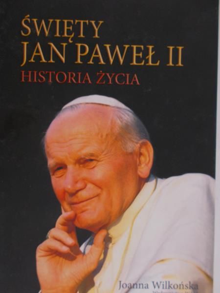Wilkońska Joanna - Święty Jan Paweł II. Historia życia