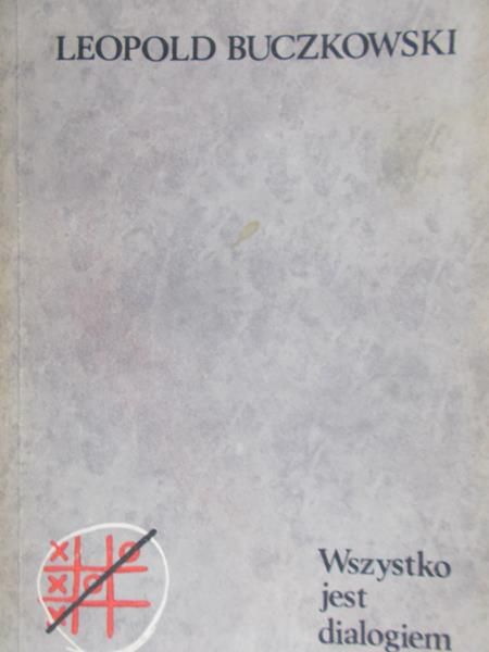 Buczkowski Leopold -  Wszystko jest dialogiem
