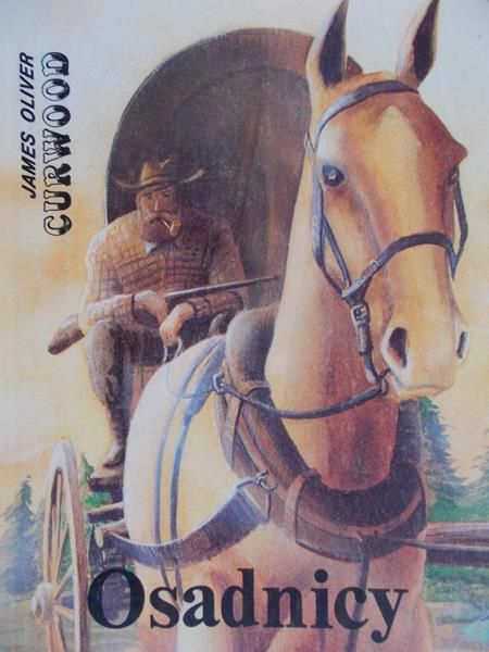 Curwood James Oliver - Osadnicy