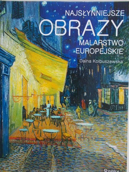 Kolbuszewska Daina - Najsłynniejsze obrazy. Malarstwo europejskie