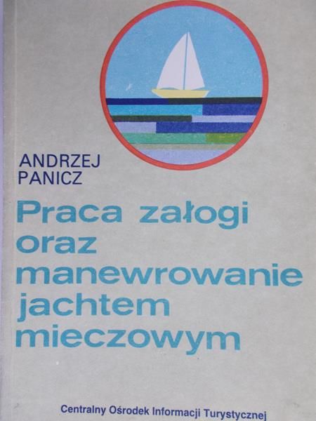 Panicz Andrzej - Praca załogi oraz manewrowanie jachtem mieczowym