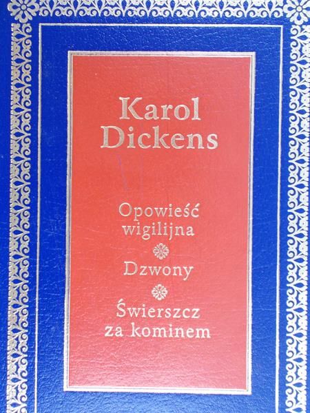 Dickens Karol - Opowieść wigilijna. Dzwony. Świerszcz za kominem