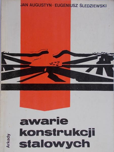 Augustyn Jan - Awarie konstrukcji stalowych