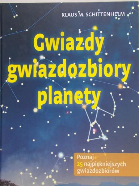 Schittenhelm Klaus M. - Gwiazdy gwiazdozbiory planety