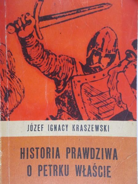 Kraszewski Józef Ignacy - Historia prawdziwa o Petrku Właście