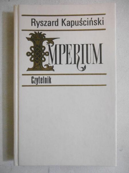 Ryszard Kapuściński - Imperium