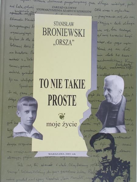 Broniewski Stanisław "Orsza" - To nie takie proste: moje życie