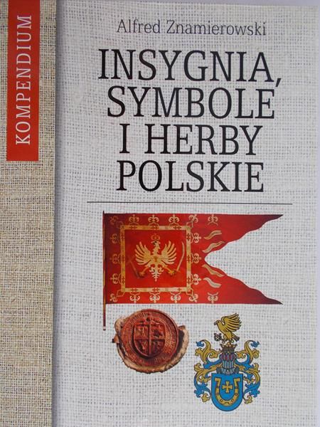 Jendryczko Tomasz  - Insygnia symbole i herby Polskie