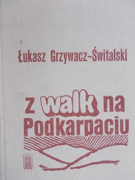 Grzywacz-Świtalski Łukasz - Z walk na Podkarpaciu