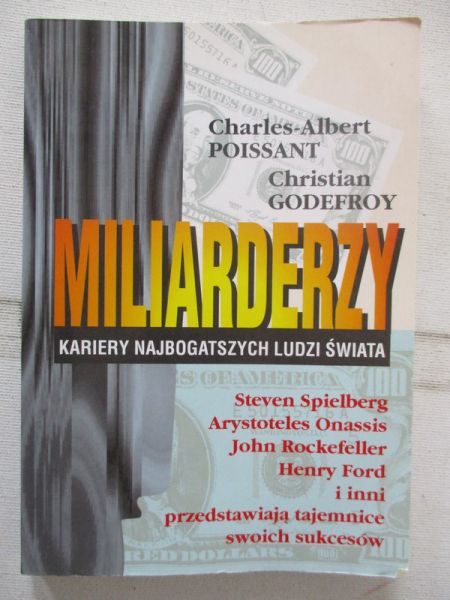 Poissant Charles-Albert - Miliarderzy. Kariery najbogatszych ludzi świata