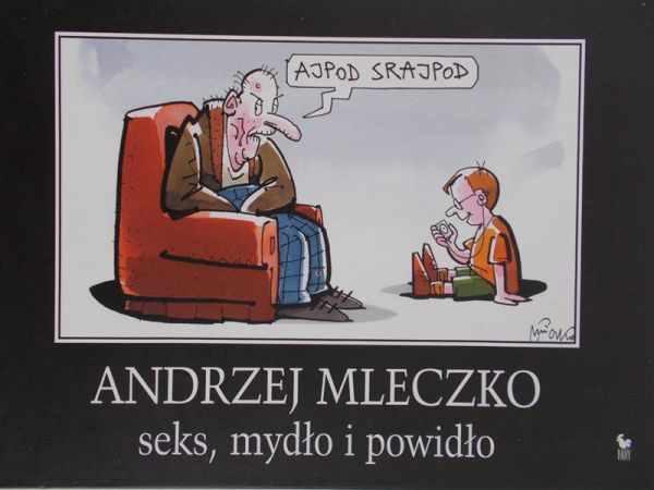 Mleczko Andrzej - Seks, mydło i powidło