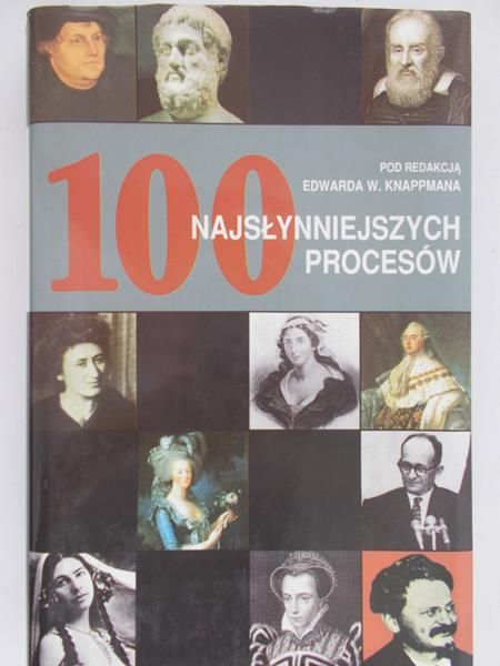 Knappman Edward (red.) - 100 najsłynniejszych procesów