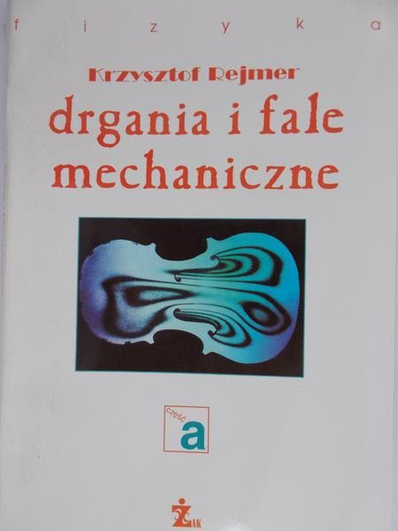 Rejmer Krzysztof - Drgania i fale mechaniczne, część a