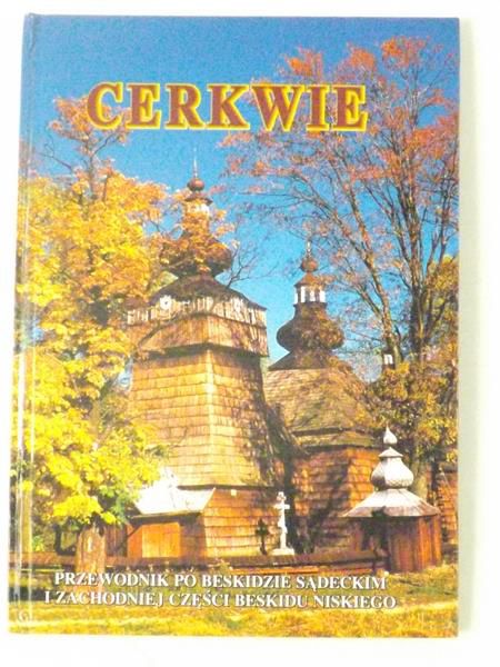 Kałyniuk Roman (red.) - Cerkwie. Przewodnik po Beskidzie Sądeckim i zachodniej części Beskidu Niskiego
