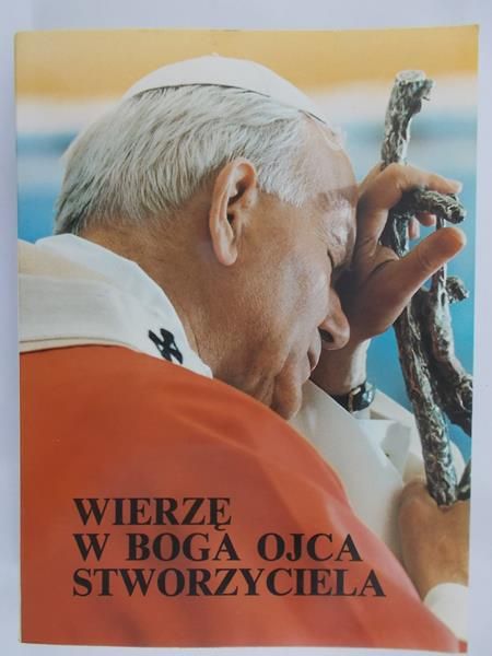 Jan Paweł II - Wierzę w Boga Ojca Stworzyciela
