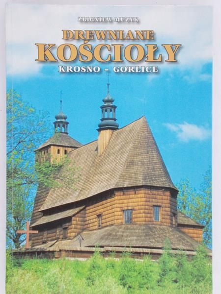 Muzyk Zbigniew - Drewniane Kościoły, Krosno - Gorlice